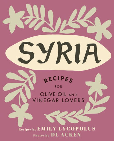 Cookbook - SYRIA by Emily Lycopolus